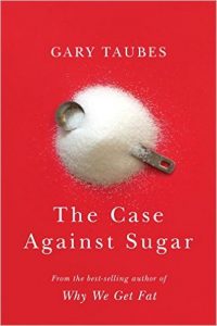 The Case Against Sugar by Gary Taubes book cover