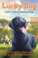  "Lucky Dog: Twelve Tales of Rescued Dogs"