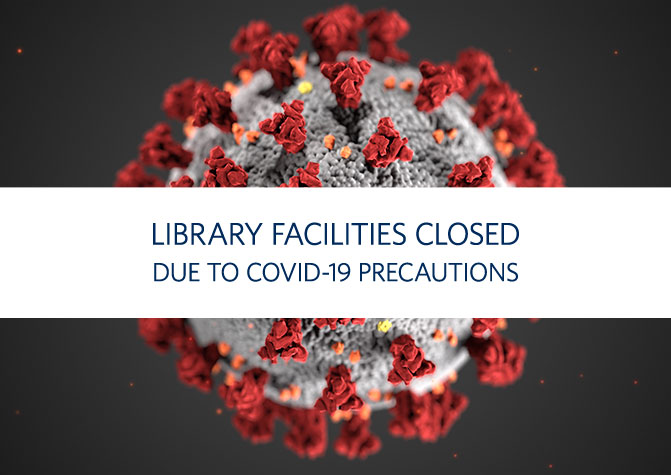 Library facilities closed due to COVID-19 precautions