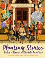 Image of book cover for Planting Stories The Life of Librarian and Storyteller Pura Belpré