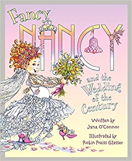 The cover of the book "Fancy Nancy and the Wedding of the Century" features a smiling girl with curly red hair wearing a ruffled white dress, pink heels, strands of pearls, and a long veil. She carries a bouquet of wildflowers. 