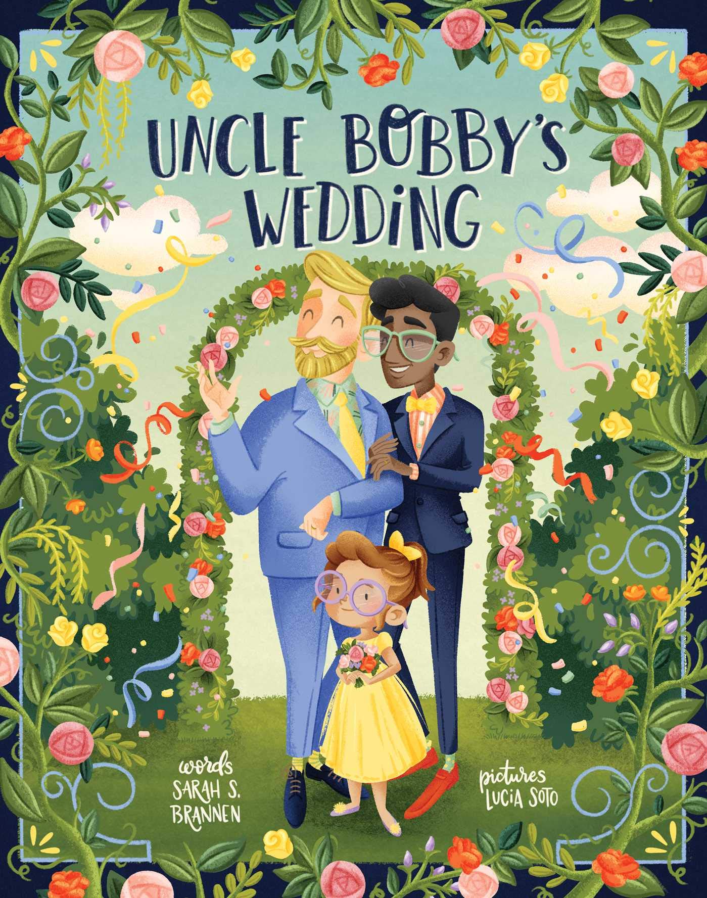 The cover of the book "Uncle Bobby's Wedding" features a little girl in a yellow dress standing with two newlywed grooms in blue suits. They are surrounded by a colorful flower garden as confetti falls around them.