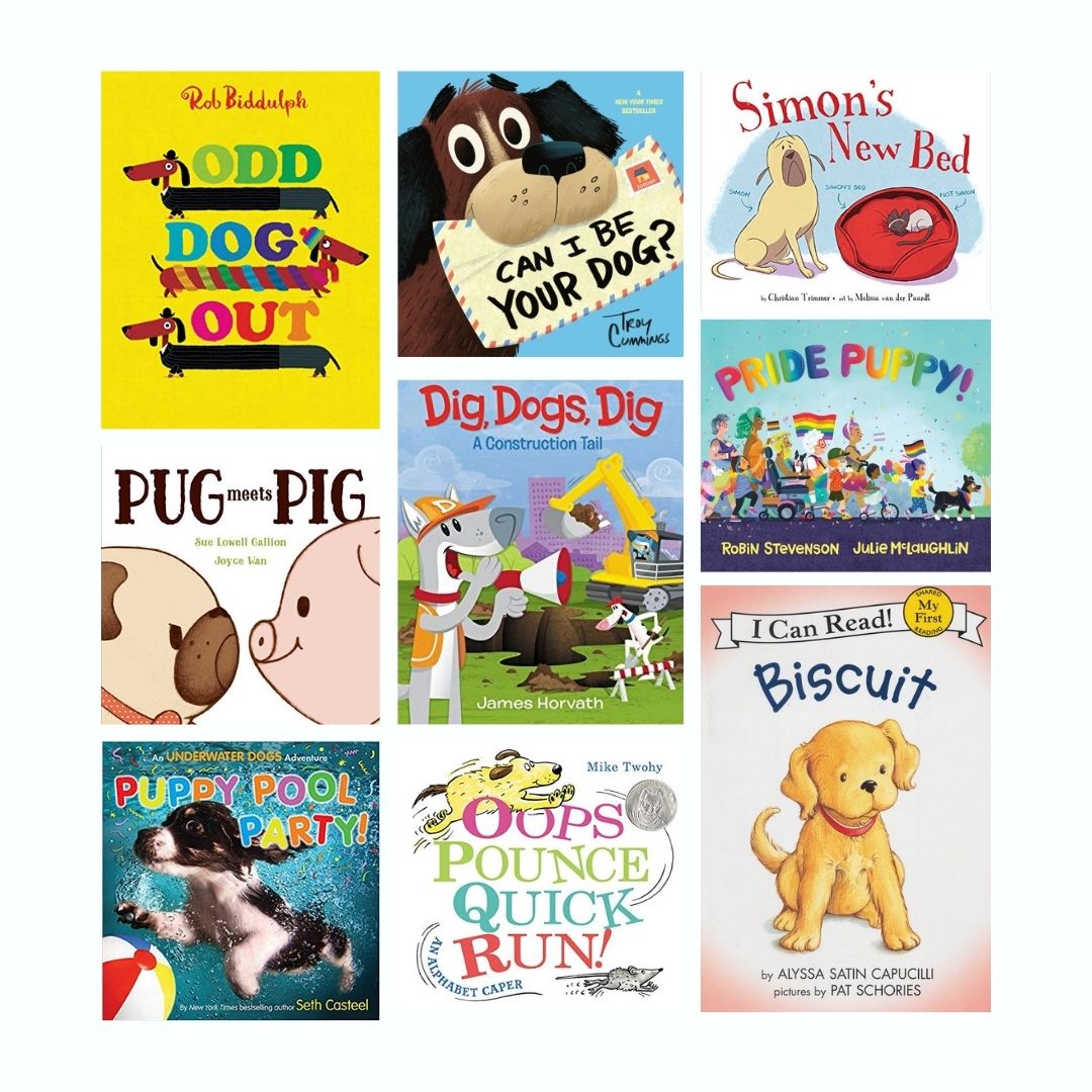 Composite graphic featuring the cover images for 9 books: Odd Dog Out by Rob Biddulph; Can I Be Your Dog? By Troy Cummings; Simon’s New Bed by Christian Trimmer; Pug Meets Pig by Sue Lowell Gallion; Dig, Dogs, Dig by James Horvath; Pride Puppy! By Robin Stevenson; Puppy Pool Party! By Seth Casteel; Oops, Pounce, Quick, Run! by Mike Twohy; Biscuit by Alyssa Satin Capucilli.