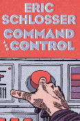 Command and Control by Eric Schlosser book cover