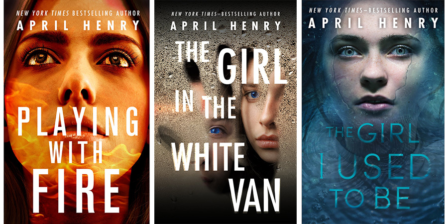 April Henry Book Set: "Playing With Fire," "The Girl in the White Van," "The Girl I Used to Be"