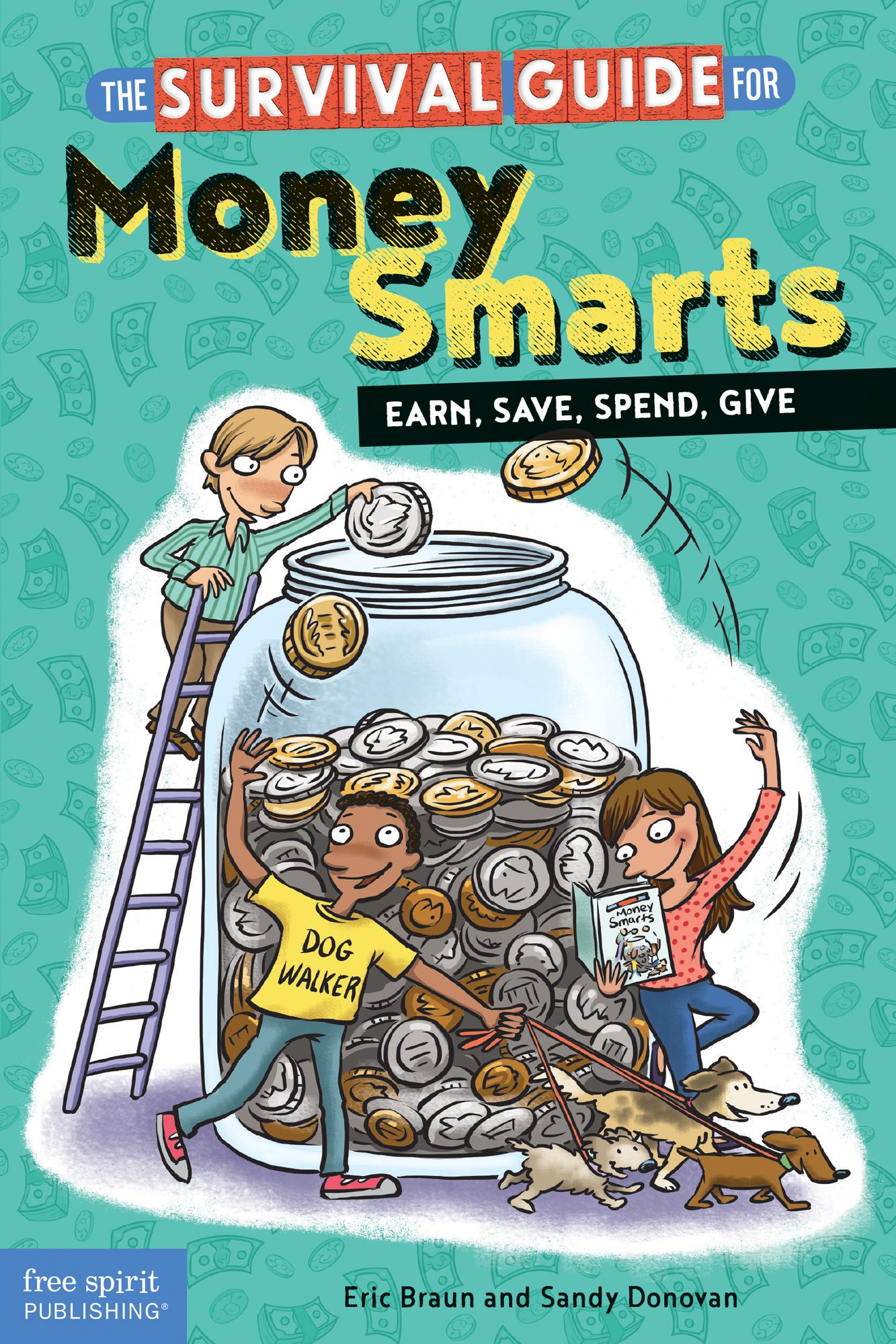 The cover of the book "The Survival Guide for Money Smarts" features a large cartoon jar of coins. One boy has climbed a ladder to place a coin inside, a girl reads a mini version of the book while tossing in a coin, and another boy waves as he walks by three dogs on leashes. 