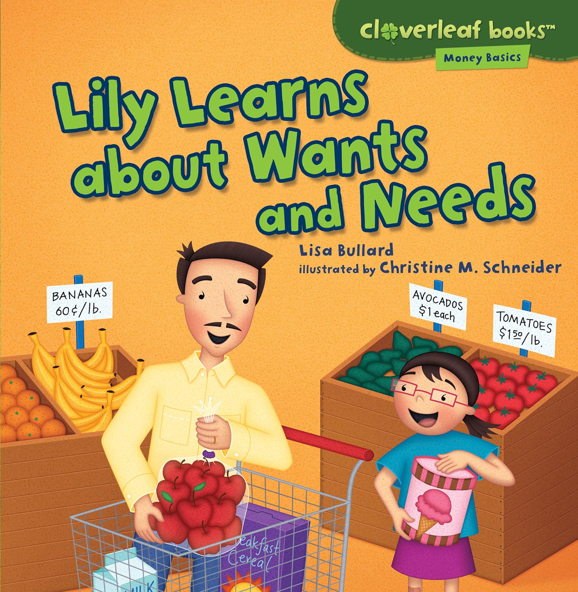 The cover of the picture book "Lily Learns About Wants and Needs" features a smiling dad and his young daughter shopping in a grocery store produce section. The dad pushes a cart and holds a bag of apples, while his daughter shows him a tub of ice cream. 