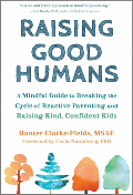 Raising Good Humans by Hunter Clarke-Fields book cover