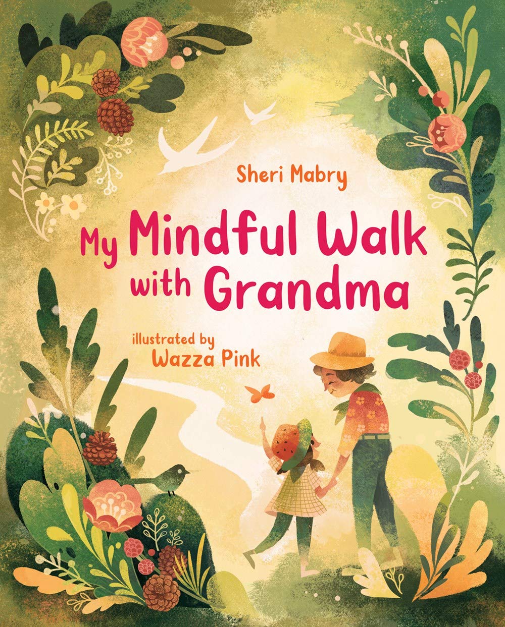 The cover of the picture book "My Mindful Walk With Grandma" features a grandmother and her young granddaughter walking through the forest hand in hand. The girl points at a butterfly while the grandma smiles at her. The border around the scene is made of leaves, flowers, berries, and birds.