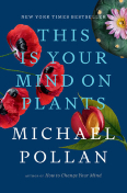 This is Your Mind on Plants by Michael Pollan book cover