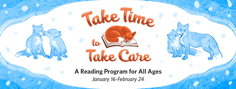 Take Time to Take Care: A Reading Program for All Ages, January 16-February 24