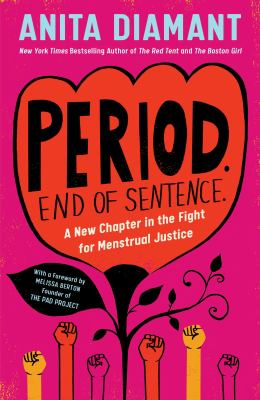 Period, End of Sentence: A New Chapter in the Fight for Menstrual Justice by Anita Diamant 