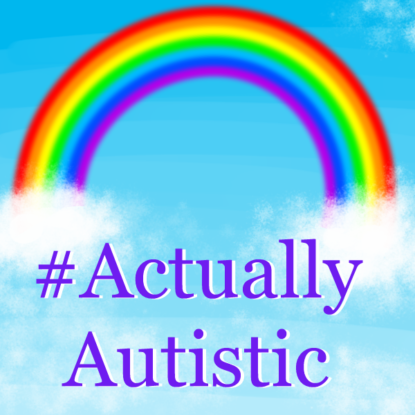 #ActuallyAutistic: April is Autism Acceptance Month