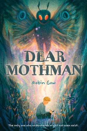 Cover of Robin Gow's book "Dear Mothman," featuring a multicolored and whimsical forest scene. A huge moth-like creature (Mothman) hovers above a white child with blonde hair dressed in a blue sweater and pants. The white child is using a pencil and notebook to write, presumably a letter to Mothman.