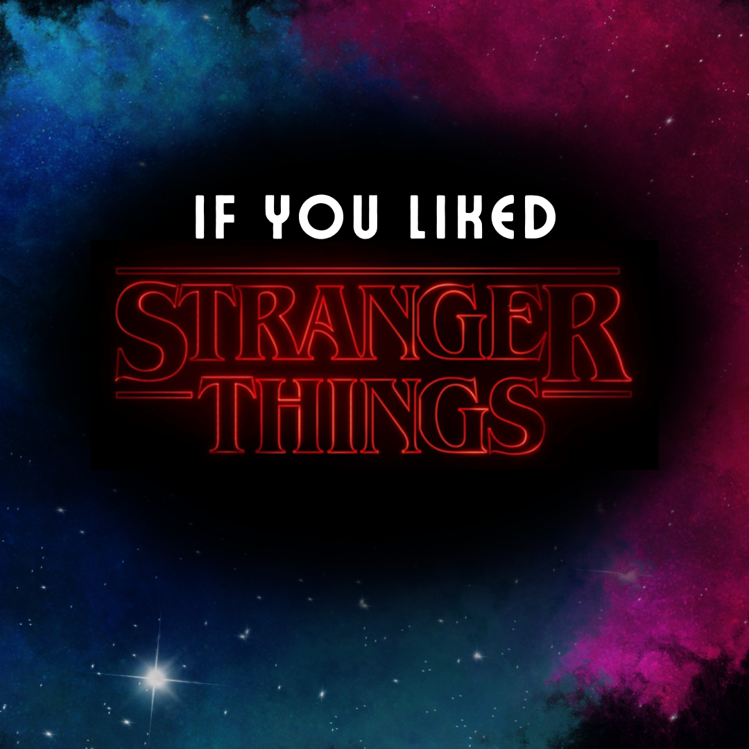 If You Liked Stranger Things