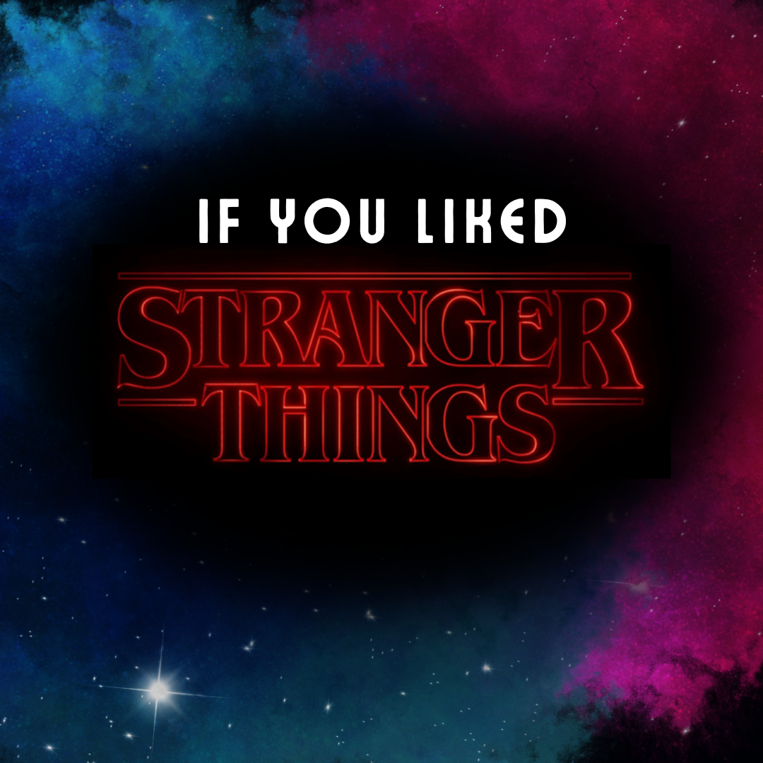 If You Like(d) Stranger Things . . .