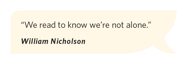 Speech bubble with the quote, "We read to know we're not alone." by William Nicholson