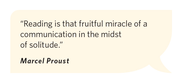 Speech bubble with the quote, "Reading is that fruitful miracle of a communication in the midste of solitude." by Marcel Proust