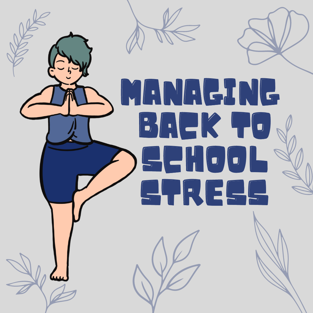 Drawing of a young person in shorts and tank top standing in tree pose with text: Managing Back to School Stress