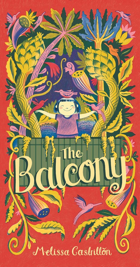 Cover of the picture book "The Balcony" by Melissa Castrillón. A young child holds open their arms and smiles widely with closed eyes while standing on a balcony overgrown with huge plants. A pink cartoon bird is perched on the child's head. The child and plants on the balcony are set against a vibrant red background. 