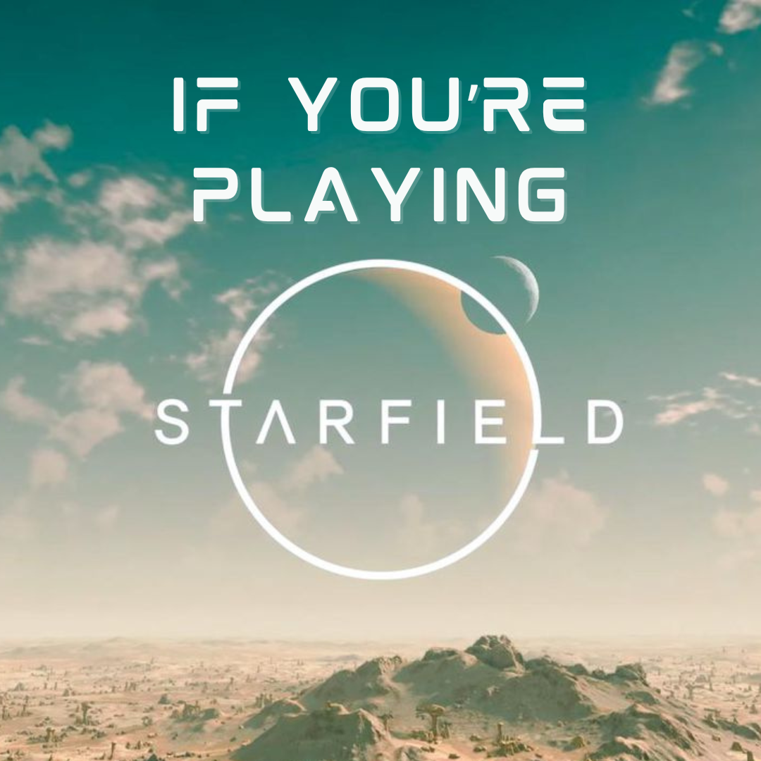 If You’re Playing Starfield