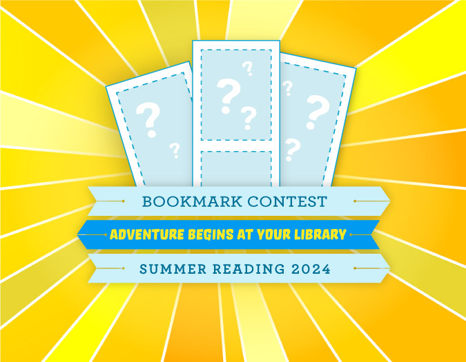 Bookmark Contest: Adventure Begins at Your Library. Summer Reading 2024