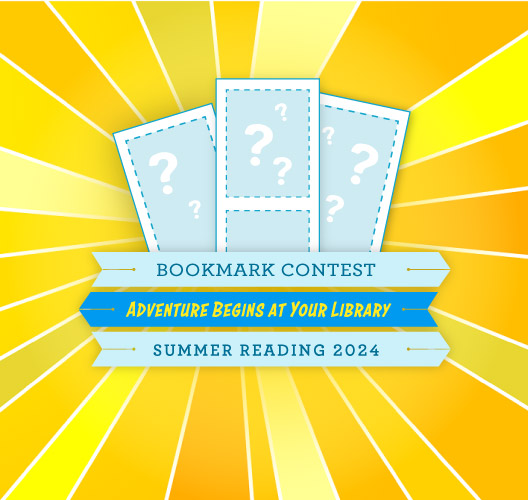 Bookmark Contest: Adventure Begins at Your Library - Summer Reading 2024