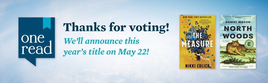 One Read logo, book covers for the two finalist books and the text: Thanks for voting! We'll announce this year's title on May 22.