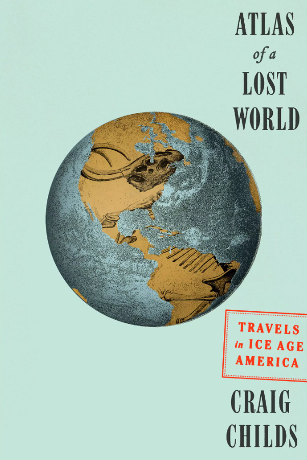 Atlas of a Lost World by Craig Childs book cover