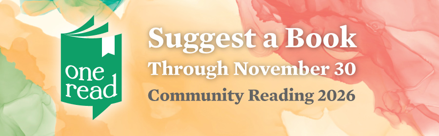 One Read: Suggest a Book through November 30, Community Reading 2026