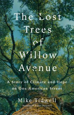 The Lost Trees of Willow Avenue by Mike Tidwell 
