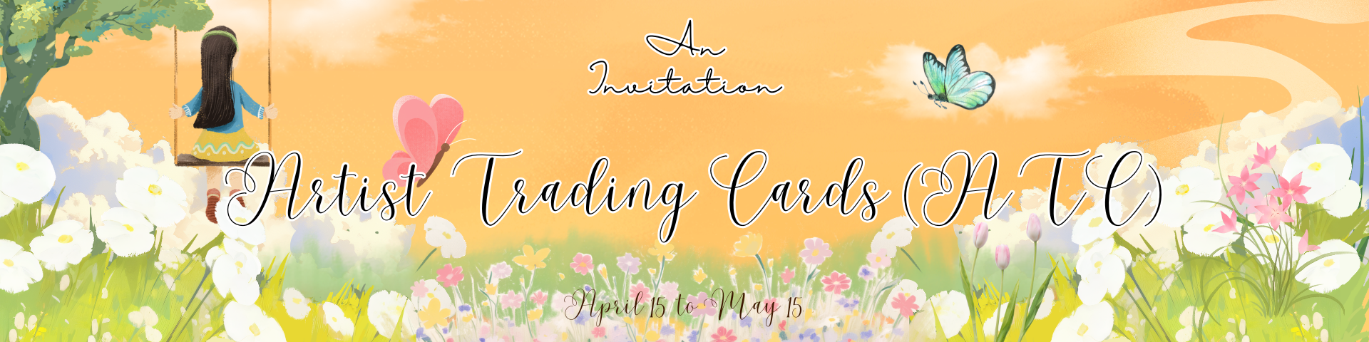 Text saying 'An Invitation: Artist Trading Cards (ATC), April 15-May 15' with an illustration of flowers, a butterfly and a girl sitting in a child sitting in a tree swing