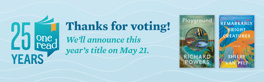 25th Anniversary One Read logo, Thanks for voting! We'll announce this year's title on May 21.