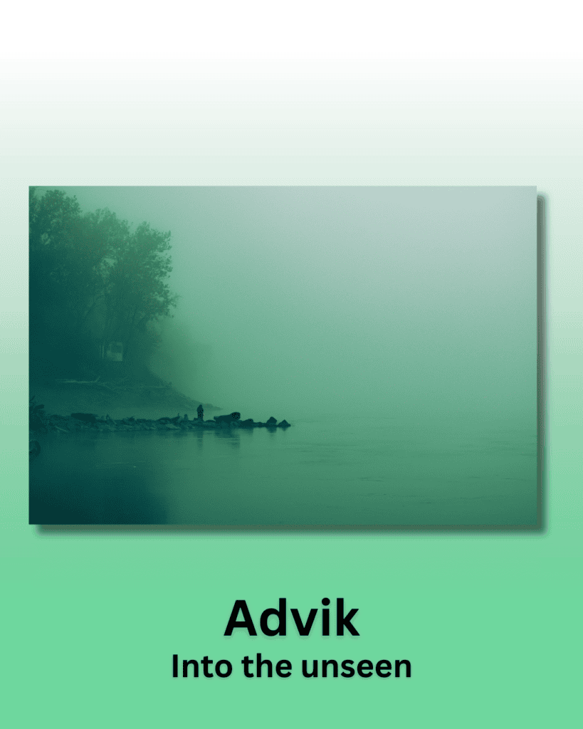 Photo of a dock on misty water. Text reads Advik Into the Unseen.